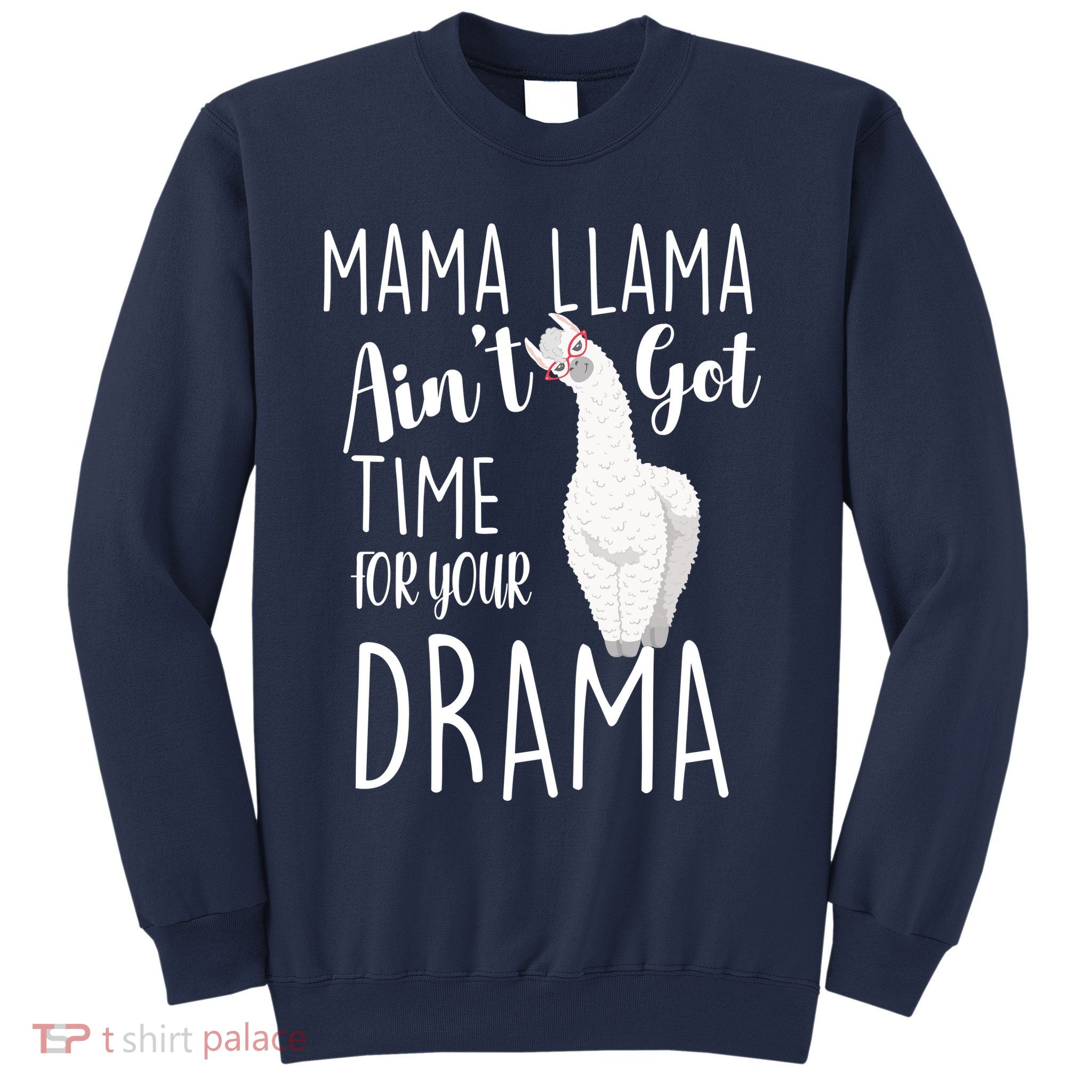 Funny Mama Llama Ain't Got Time For Your Drama Sweatshirt