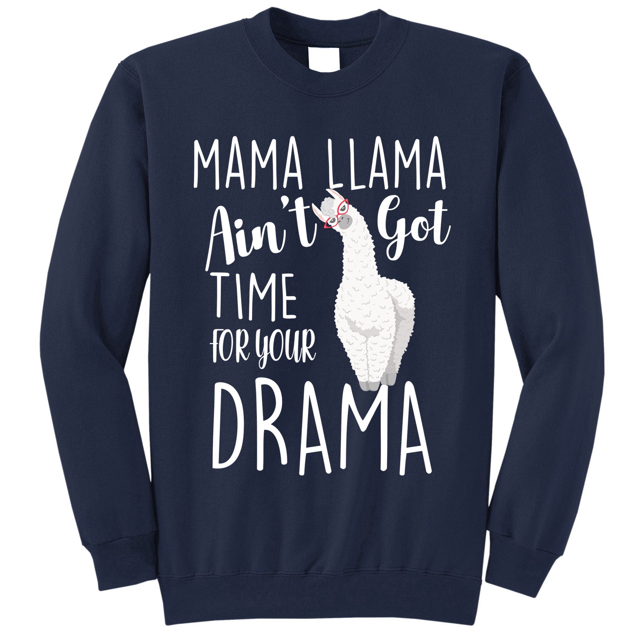 Funny Mama Llama Ain't Got Time For Your Drama Tall Sweatshirt