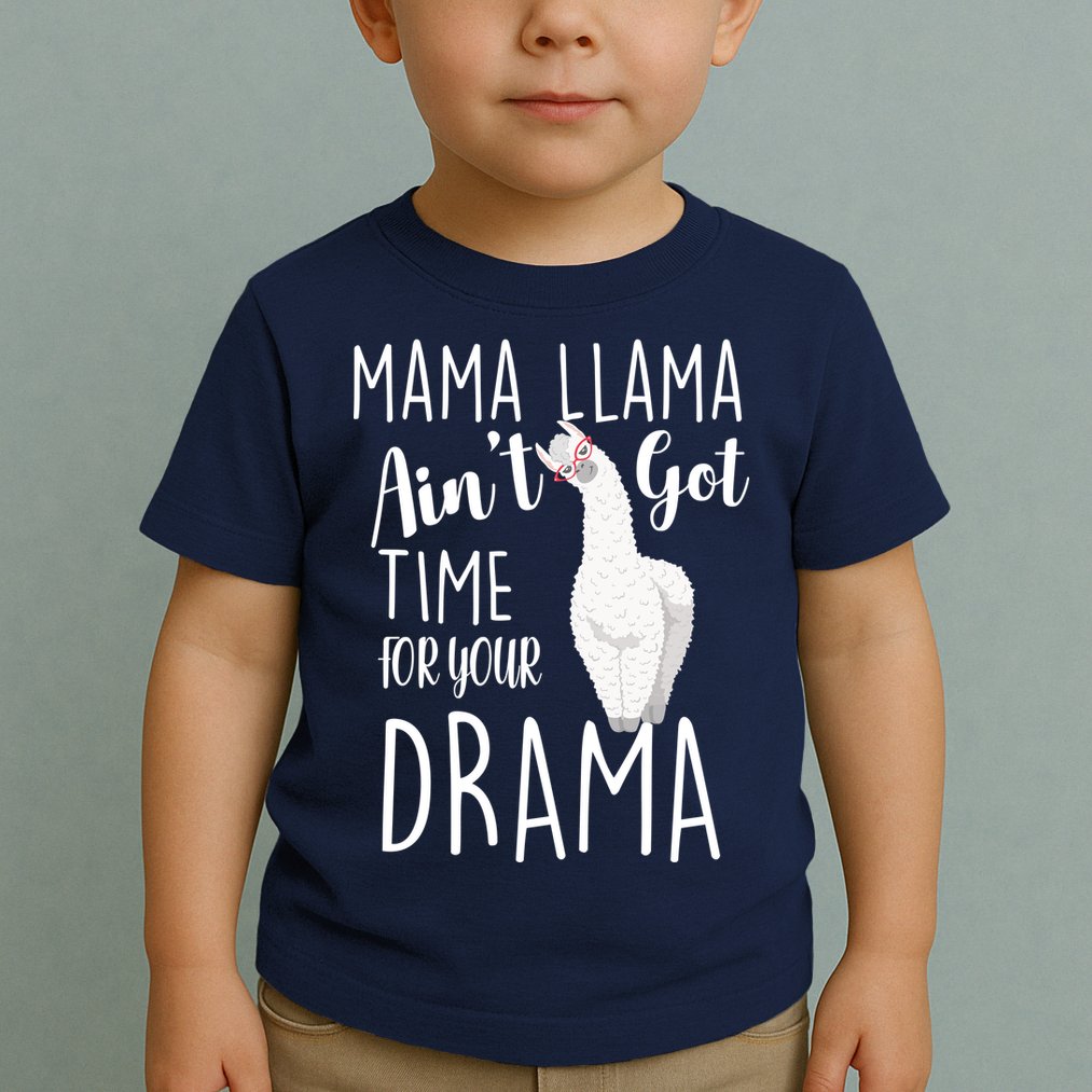 Funny Mama Llama Ain't Got Time For Your Drama Toddler T-Shirt