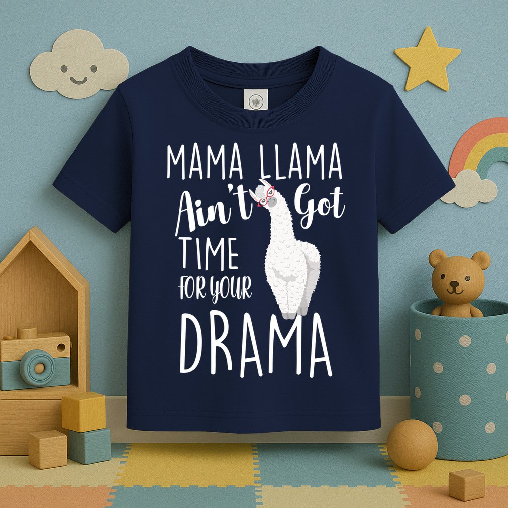 Funny Mama Llama Ain't Got Time For Your Drama Toddler T-Shirt