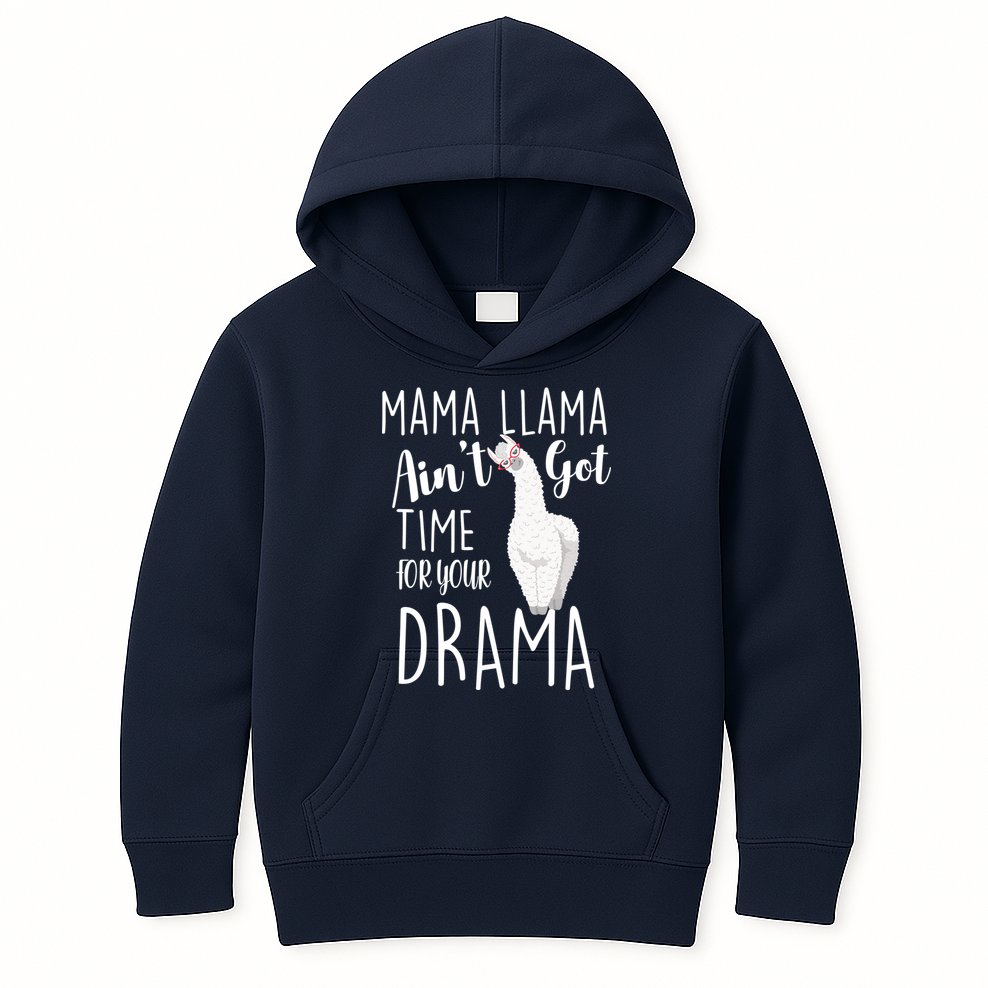 Funny Mama Llama Ain't Got Time For Your Drama Kids Hoodie