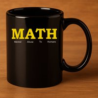 Funny Math - Mental Abuse To Humans 11oz C Handle Ceramic Mug