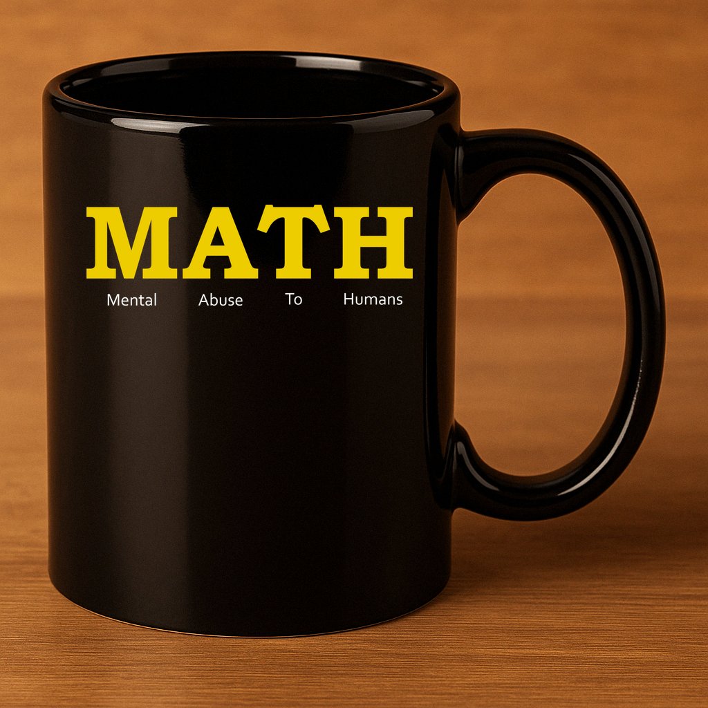 Funny Math - Mental Abuse To Humans 11oz C Handle Ceramic Mug