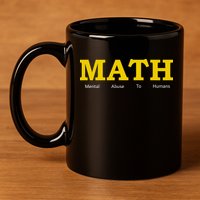 Funny Math - Mental Abuse To Humans 11oz C Handle Ceramic Mug