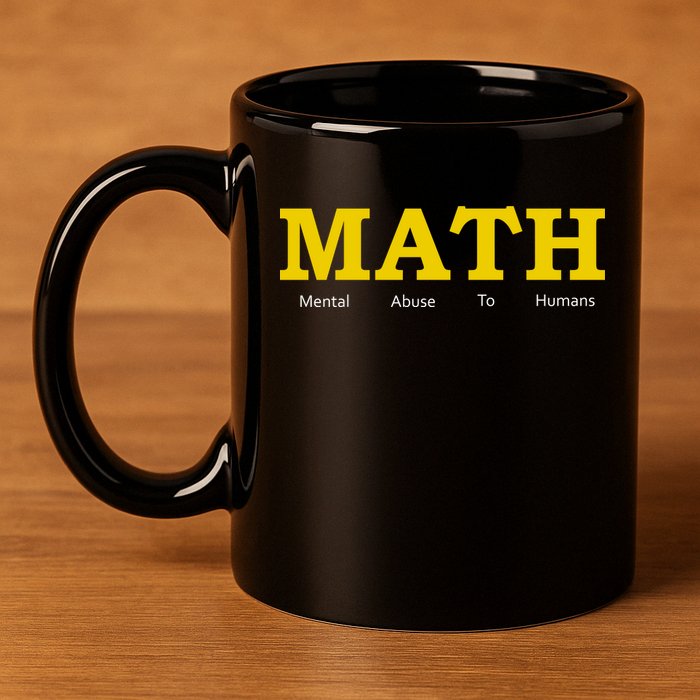 Funny Math - Mental Abuse To Humans 11oz C Handle Ceramic Mug