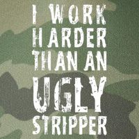 Funny Meme I Work Harder Than An Ugly Stripper Legacy Tie Dye Trucker Hat