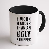 Funny Meme I Work Harder Than An Ugly Stripper Mug