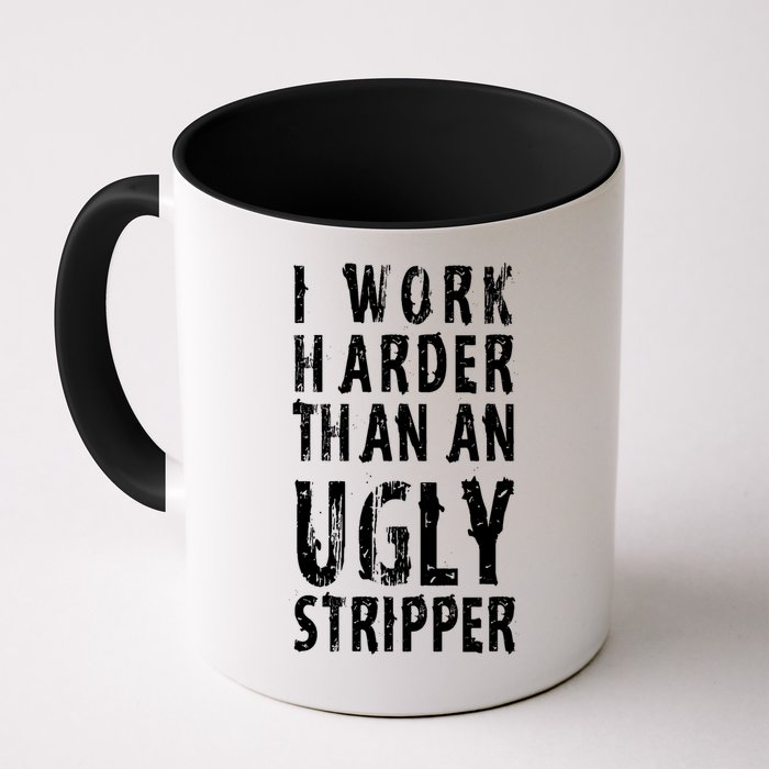 Funny Meme I Work Harder Than An Ugly Stripper Mug