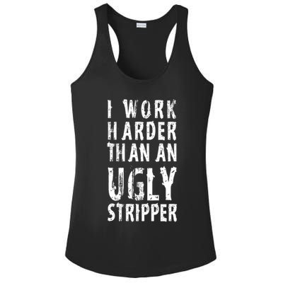 Funny Meme I Work Harder Than An Ugly Stripper Ladies PosiCharge Competitor Racerback Tank