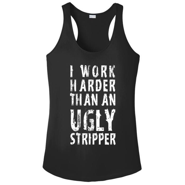 Funny Meme I Work Harder Than An Ugly Stripper Ladies PosiCharge Competitor Racerback Tank