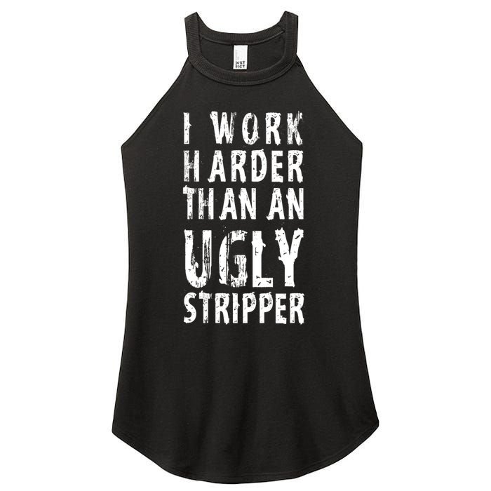 Funny Meme I Work Harder Than An Ugly Stripper Women's Perfect Tri Rocker Tank