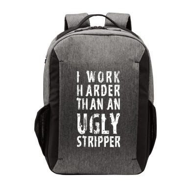Funny Meme I Work Harder Than An Ugly Stripper Vector Backpack