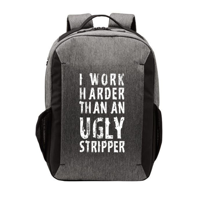 Funny Meme I Work Harder Than An Ugly Stripper Vector Backpack
