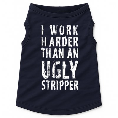 Funny Meme I Work Harder Than An Ugly Stripper Doggie Tank