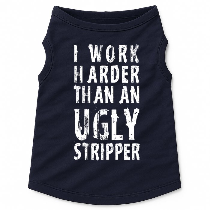Funny Meme I Work Harder Than An Ugly Stripper Doggie Tank