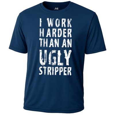 Funny Meme I Work Harder Than An Ugly Stripper Performance Shirt