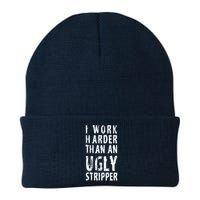 Funny Meme I Work Harder Than An Ugly Stripper Beanie
