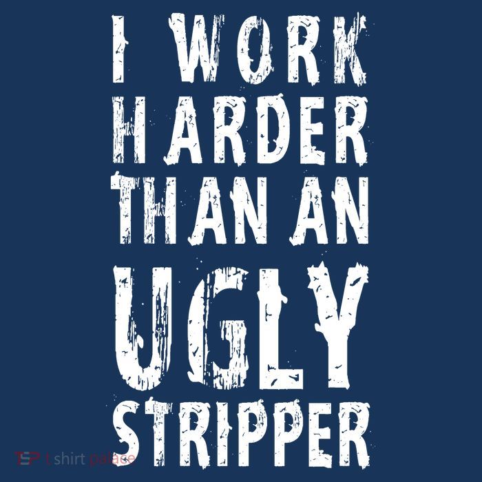 Funny Meme I Work Harder Than An Ugly Stripper Drawstring Bag