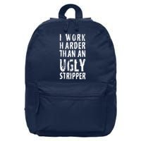 Funny Meme I Work Harder Than An Ugly Stripper 16 in Basic Backpack