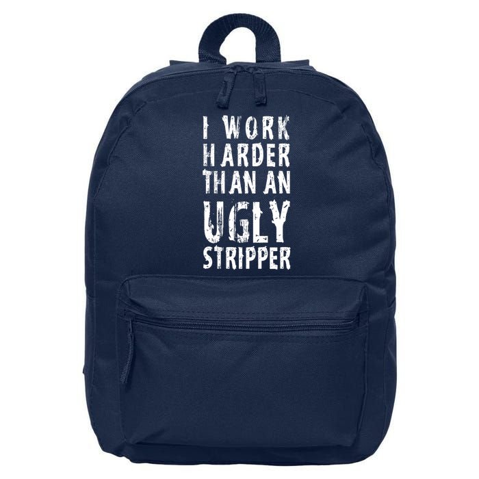 Funny Meme I Work Harder Than An Ugly Stripper 16 in Basic Backpack