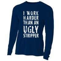 Funny Meme I Work Harder Than An Ugly Stripper Cooling Performance Long Sleeve Crew