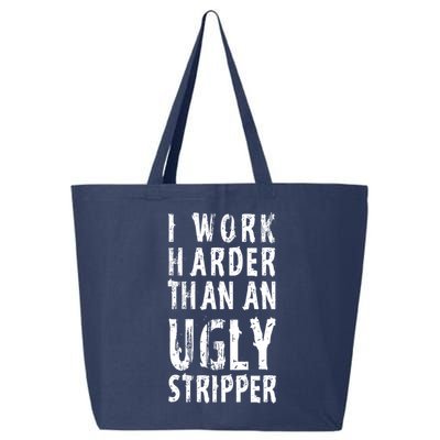 Funny Meme I Work Harder Than An Ugly Stripper 25L Jumbo Tote