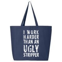 Funny Meme I Work Harder Than An Ugly Stripper 25L Jumbo Tote