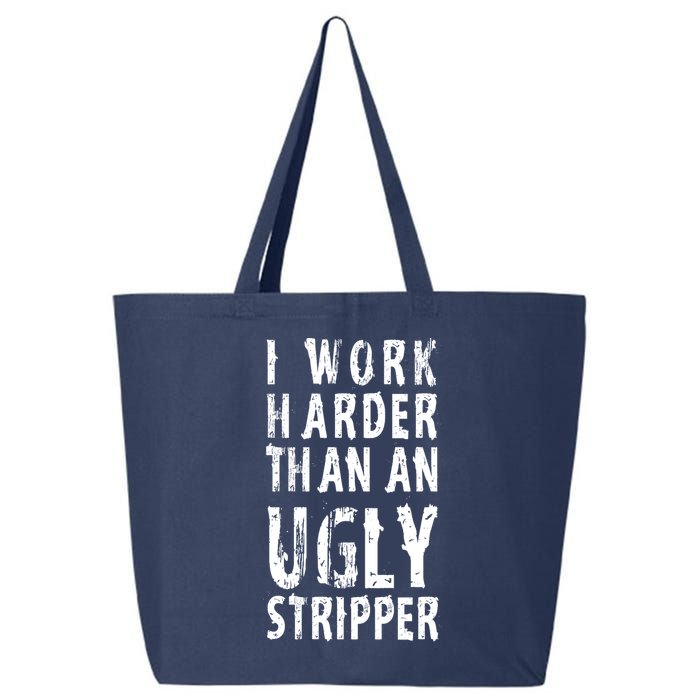 Funny Meme I Work Harder Than An Ugly Stripper 25L Jumbo Tote