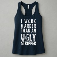 Funny Meme I Work Harder Than An Ugly Stripper Womens Tank Top