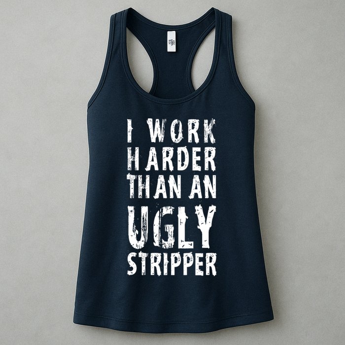 Funny Meme I Work Harder Than An Ugly Stripper Womens Tank Top