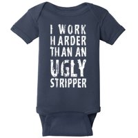 Funny Meme I Work Harder Than An Ugly Stripper Baby Bodysuit