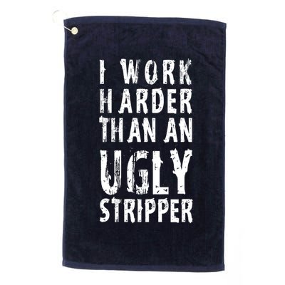 Funny Meme I Work Harder Than An Ugly Stripper Golf Towel