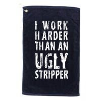 Funny Meme I Work Harder Than An Ugly Stripper Golf Towel