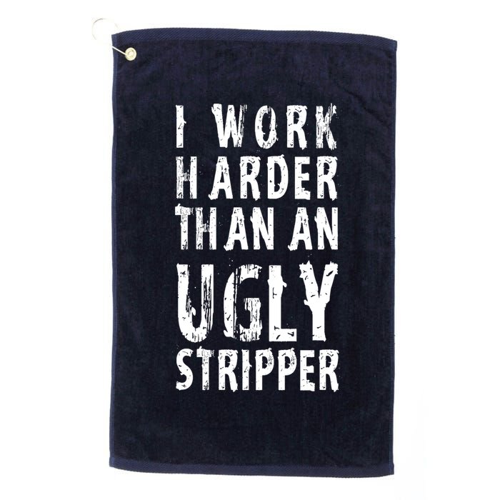 Funny Meme I Work Harder Than An Ugly Stripper Golf Towel