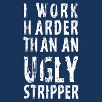 Funny Meme I Work Harder Than An Ugly Stripper Toddler T-Shirt