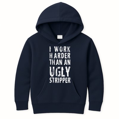 Funny Meme I Work Harder Than An Ugly Stripper Kids Hoodie