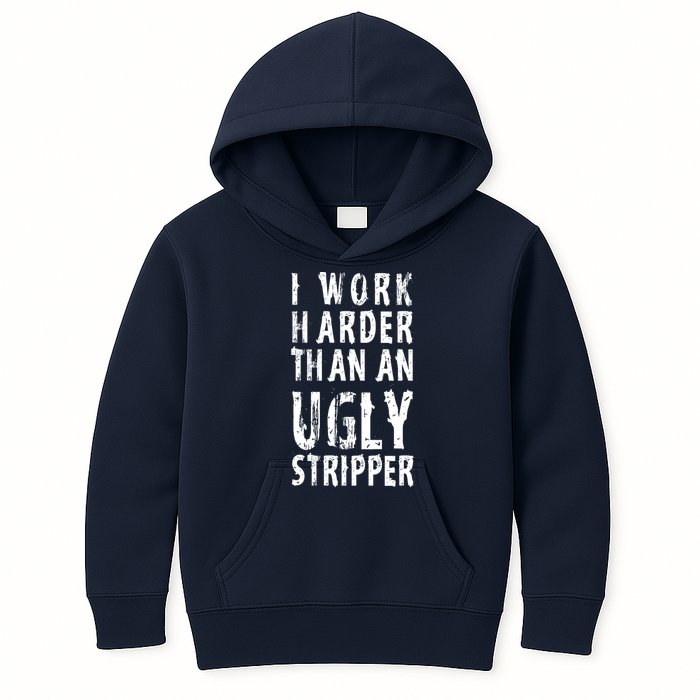 Funny Meme I Work Harder Than An Ugly Stripper Kids Hoodie