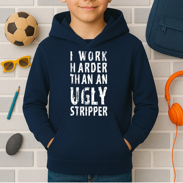 Funny Meme I Work Harder Than An Ugly Stripper Kids Hoodie