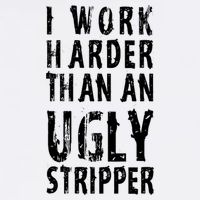 Funny Meme I Work Harder Than An Ugly Stripper Garment-Dyed Sweatshirt