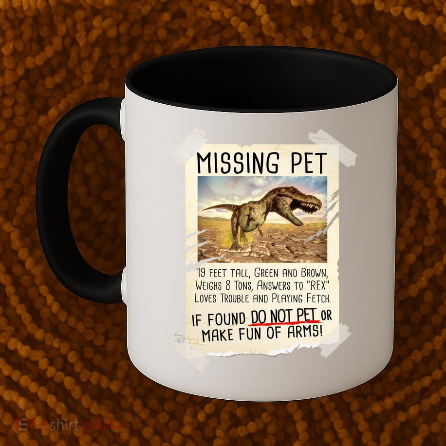 Funny Missing Pet T-Rex Dinosaur Mug