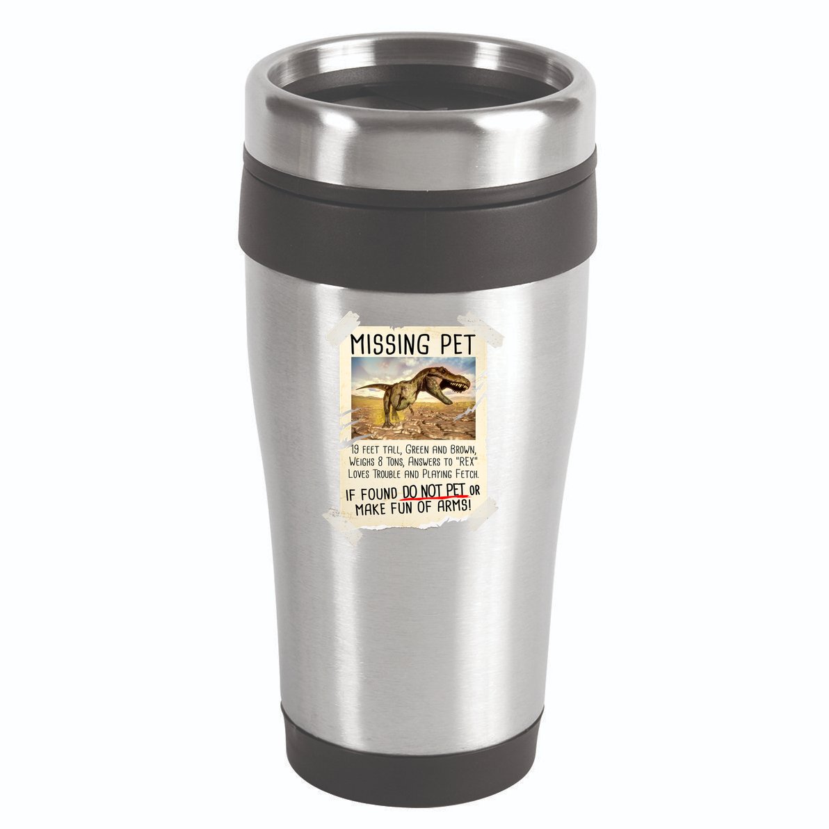 Funny Missing Pet T-Rex Dinosaur 16oz Travel Tumbler