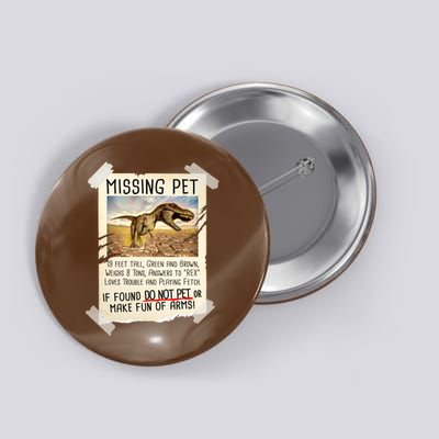 Funny Missing Pet T-Rex Dinosaur Button