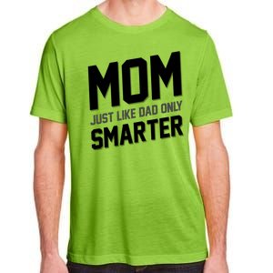 Funny Mom Just Like Dad Only Smarter Adult ChromaSoft Performance T-Shirt