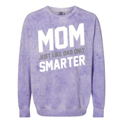 Funny Mom Just Like Dad Only Smarter Colorblast Crewneck Sweatshirt