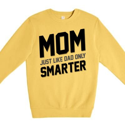 Funny Mom Just Like Dad Only Smarter Premium Crewneck Sweatshirt