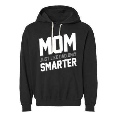 Funny Mom Just Like Dad Only Smarter Garment-Dyed Fleece Hoodie