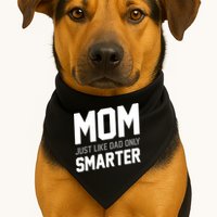 Funny Mom Just Like Dad Only Smarter USA-Made Doggie Bandana