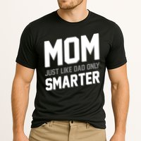 Funny Mom Just Like Dad Only Smarter Performance Shirt