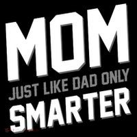 Funny Mom Just Like Dad Only Smarter Tall T-Shirt