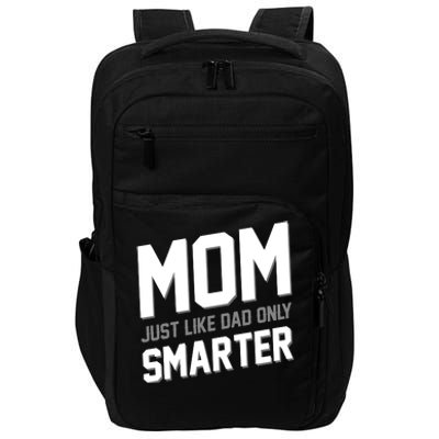 Funny Mom Just Like Dad Only Smarter Impact Tech Backpack